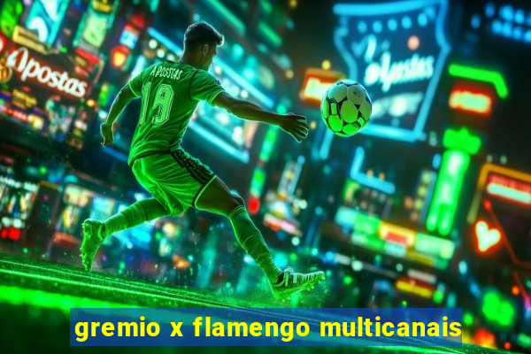 gremio x flamengo multicanais